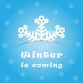 Winter coming soon. Background with snowflakes and inscription