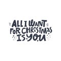 Winter hand drawn quote isolated on background - All I want for Christmas is you. Royalty Free Stock Photo