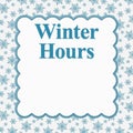 Winter hours sign with snowflakes