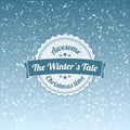 The winters tale - christmas badge and label. Snowflakes background