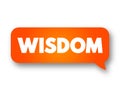 Wisdom - ability to contemplate and act using knowledge, experience, understanding, common sense and insight, text concept message