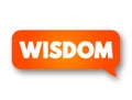 Wisdom - ability to contemplate and act using knowledge, experience, understanding, common sense and insight, text concept message