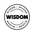 Wisdom - ability to contemplate and act using knowledge, experience, understanding, common sense and insight, text concept stamp