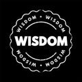 Wisdom - ability to contemplate and act using knowledge, experience, understanding, common sense and insight, text concept stamp