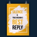 Wise massage about silence. Vector motivation quote. Grunge poster. Typographic wisdom card. Typography for good life