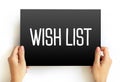 Wish List - itemization of goods or services that a person or organization desires, text concept on card Royalty Free Stock Photo