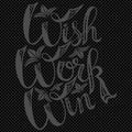 Wish Work Win lettering. Creative Motivation Quote. Royalty Free Stock Photo
