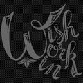 Wish Work Win lettering. Creative Motivation Quote. Royalty Free Stock Photo