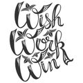 Wish Work Win lettering. Creative Motivation Quote. Royalty Free Stock Photo