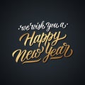We Wish You a Happy New Year calligraphic lettering text design card template. Creative typography for new year holiday greetings. Royalty Free Stock Photo