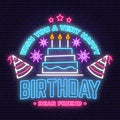 Wish you a very happy Birthday dear friend neon sign. Badge, sticker, with birthday hat, firework and cake with candles Royalty Free Stock Photo