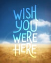 Wish you were here vector