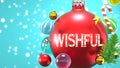 Wishful and Xmas holidays, pictured as abstract Christmas ornament ball with word Wishful to symbolize the connection and