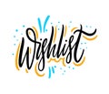 Wishlist hand drawn vector lettering. Isolated on white background. Motivation phrase.