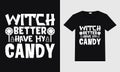 Witch better have my candy halloween vector design