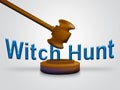 Witch Hunt Gavel Meaning Harassment or Bullying To Threaten Or Persecute 3d Illustration