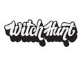 Witch Hunt. Vector handwritten lettering