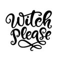 Witch please. Halloween Party Poster with Handwritten Ink Lettering