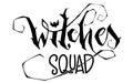 Witches Squad quote. Modern hand drawn script style lettering phrase.