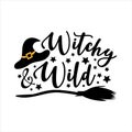 Witchy and Wild - funny Halloween text with witch hat and broom. Royalty Free Stock Photo