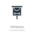 Withdrawal icon vector. Trendy flat withdrawal icon from e commerce and payment collection isolated on white background. Vector Royalty Free Stock Photo