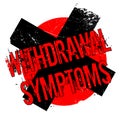 Withdrawal Symptoms rubber stamp