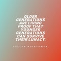 Witty quote about the generation gap but also similarity