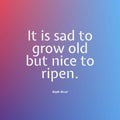 Witty quote about growing and becoming ripe on a bright blue and pink background