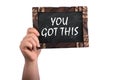You got this on chalkboard Royalty Free Stock Photo