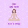 Woman sitiing in lotus position and text - please do not disturb meditation process. Vector illustration