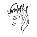 Wonderful -the girl`s head and handwritten phrase. Hand drawn beautiful lettering. Print for inspirational poster, t-shirt, bag, c