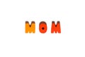 Wooden letters spelling word text Mom in orange and yellow colors at isolated white background