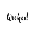 Woohoo - hand drawn motivation lettering phrase isolated on the white background. Fun brush ink vector illustration for Royalty Free Stock Photo