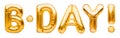 Word B-DAY made of golden inflatable balloons isolated on white background. Gold foil helium balloons forming phrase. Birthday Royalty Free Stock Photo