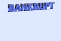 Word Bankrupt with blank background. Crisis, recession and bankruptcy concept. Economic debt concepts