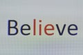 Word BELIEVE typed on a LED computer screen, telling us there is a LIE in BELIEVE Royalty Free Stock Photo