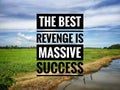 word THE BEST REVENGE IS MASSIVE SUCCESS