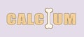 Word CALCIUM made of letters and bone on light grey background, illustration. Banner design