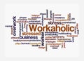 Word Cloud with WORKAHOLIC concept, isolated on a white background