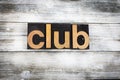 Club Letterpress Word on Wooden Background