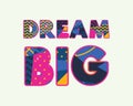 Dream Big Concept Word Art Illustration Royalty Free Stock Photo