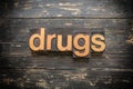 Drugs Concept Vintage Wooden Letterpress Type Word