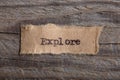 The word Explore typed on a piece of paper. Concept for education, improve and uncover new opportunities