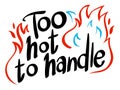 Word expression for too hot to handle