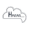 Word Hmm, Hand Drawn Comic Speech Bubble Template, Isolated Black And White Hand Drawn Clipart Object