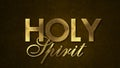 The word HOLY SPIRIT concept written in gold Royalty Free Stock Photo