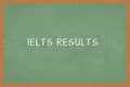 Word IELTS RESULTS Green color Chalkboard background, Of IELTS exam Royalty Free Stock Photo