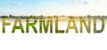 Word inscription Farmland on background of agricultural plantation field. Agroindustry and agribusiness. Cultivation and
