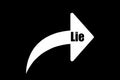 The word Lie on a white arrow is a repost or share sign. Black isolated background. Intentional deception concept