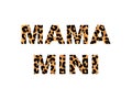 Word Mama and Mini with leopard print isolated on a white background for poster or banner. Vector illustration